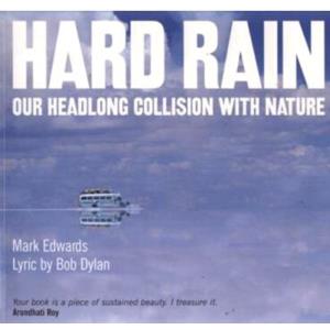 Hard Rain - Our Headlong Collision With Nature