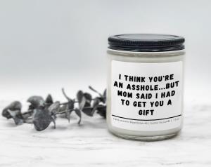 I think you're an Asshole - Coconut Soy Candle